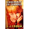 Kinderarzt Dr. Carroll. Von A.J. Cronin (1969).