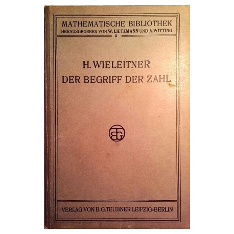 Der Begriff der Zahl. Von H. Wieleitner (1911).