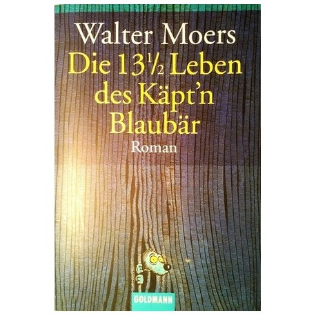 Die 13 1/2 Leben des Käpt'n Blaubär. Von Walter Moers (2002).
