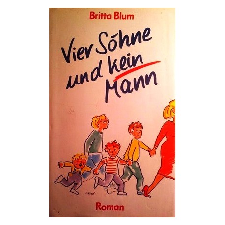 Vier Söhne und kein Mann. Von Britta Blum (1996).