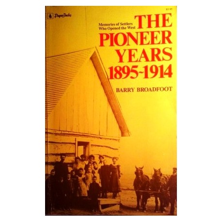 The Pioneer Years 1895-1914. Von Barry Broadfoot (1978).