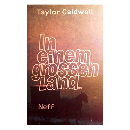 In einem grossen Land. Von Taylor Caldwell (1970).