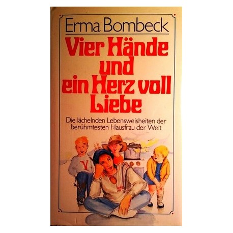 Vier Hände und ein Herz voll Liebe. Von Erma Bombeck (1979).