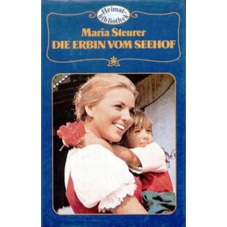 Die Erbin vom Seehof. Von Maria Steurer (1983).