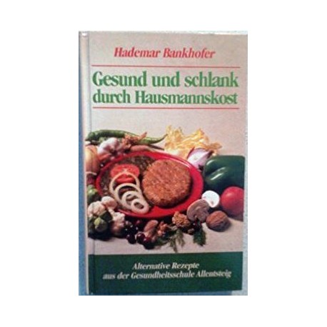 Gesund und schlank durch Hausmannskost. Von Hademar Bankhofer (1984).