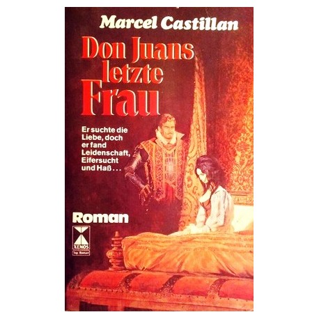 Don Juans letzte Frau. Von Marcel Castillan.