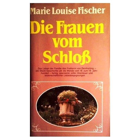 Die Frauen vom Schloß. Von Marie Louise Fischer (1979).