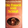 Die Frauen vom Schloß. Von Marie Louise Fischer (1979).