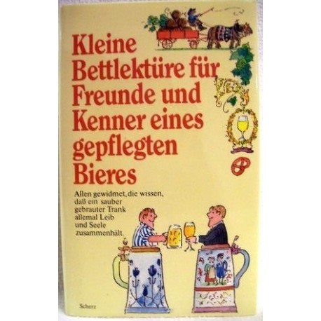 Kleine Bettlektüre für Freunde und Kenner eines gepflegten Bieres. Von Ignaz Giesing (1997).