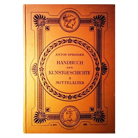 Handbuch der Kunstgeschichte II. Mittelalter. Von Anton Springer (1898).