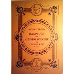 Handbuch der Kunstgeschichte III. Neuere Zeit. Von Anton Springer (1898).