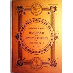 Handbuch der Kunstgeschichte IV. Neuere Zeit. Von Anton Springer (1896).