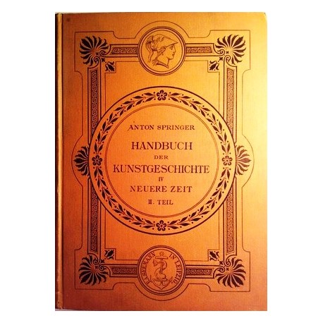 Handbuch der Kunstgeschichte IV. Neuere Zeit. Von Anton Springer (1896).