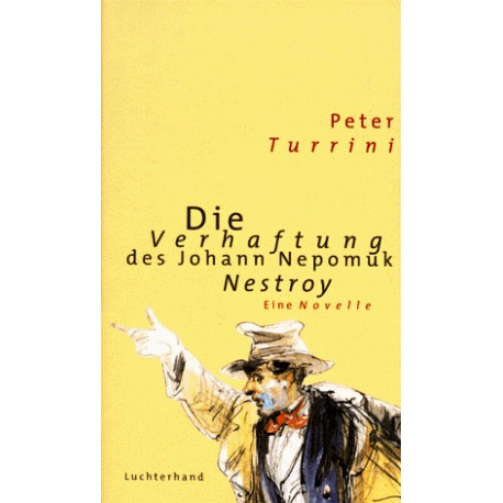 Die Verhaftung des Johann Nepomuk Nestroy. Von Peter Turrini (1999).