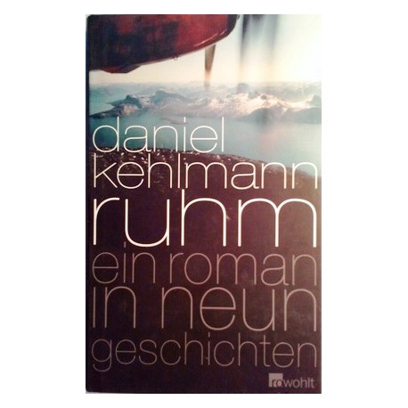 Ruhm. Von Daniel Kehlmann (2009).