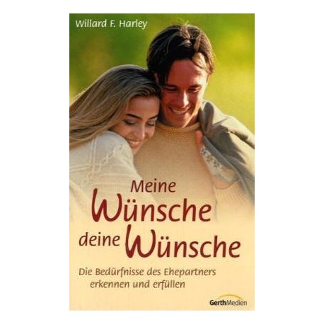 Meine Wünsche deine Wünsche. Von Willard F. Harley (2008).