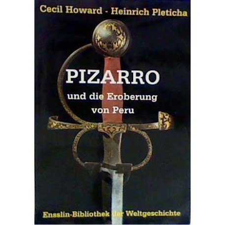 Pizarro und die Eroberung von Peru. Von Cecil Howard (1970).