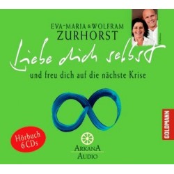 Liebe dich selbst und freu dich auf die nächste Krise. Von Eva-Maria Zurhorst (2008).