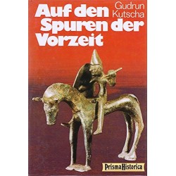 Auf den Spuren der Vorzeit. Von Gudrun Kutscha (1987).