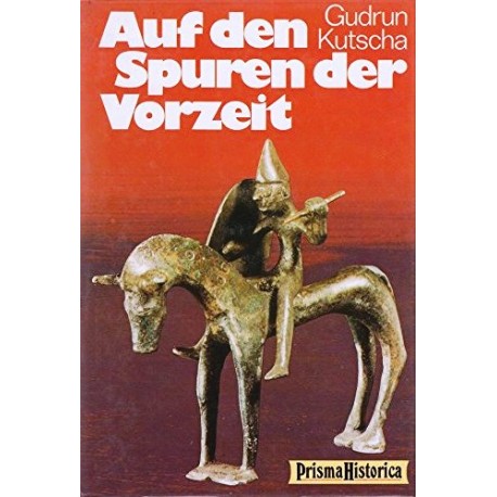Auf den Spuren der Vorzeit. Von Gudrun Kutscha (1987).