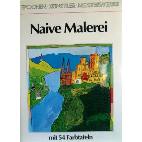 Naive Malerei. Epochen, Künstler, Meisterwerke. Von Mathias Engels (1977).