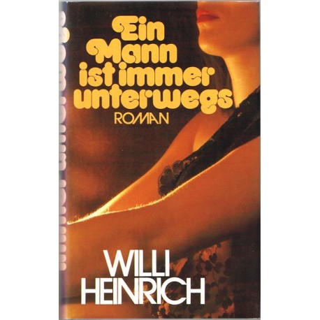 Ein Mann ist immer unterwegs. Von Willi Heinrich (1978).