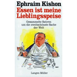 Essen ist meine Lieblingsspeise. Von Ephraim Kishon (1992).