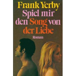 Spiel mir den Song von der Liebe. Von Frank Yerby (1972).