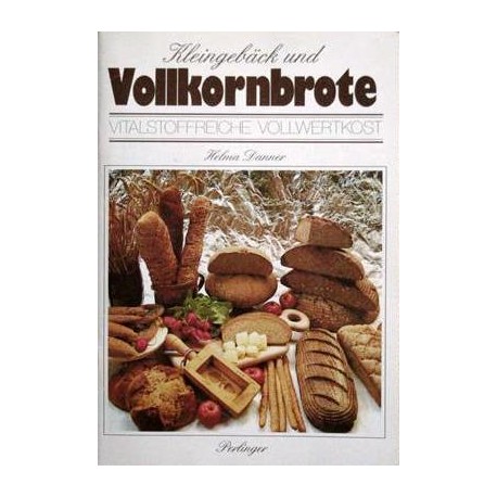 Kleingebäck und Vollkornbrote. Von Helma Danner (1988).