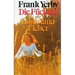 Die Füchsin oder Louisiana-Fieber. Von Frank Yerby (1976).