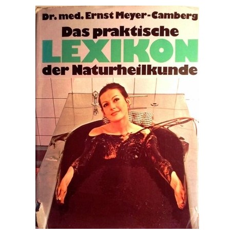 Das praktische Lexikon der Naturheilkunde. Von Ernst Meyer-Camberg (1977).