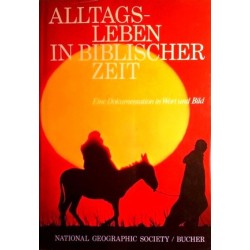 Alltagsleben in biblischer Zeit. Von: National Geographic Society (1975).