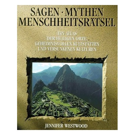 Sagen, Mythen, Menschheitsrätsel. Von Jennifer Westwood (1990).