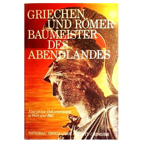 Griechen und Römer. Baumeister des Abendlandes. Von: National Geographic Society (1975).