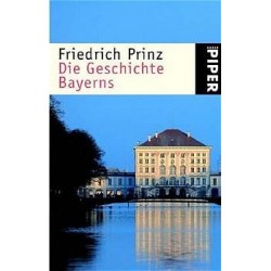 Die Geschichte Bayerns. Von Friedrich Prinz (2001).