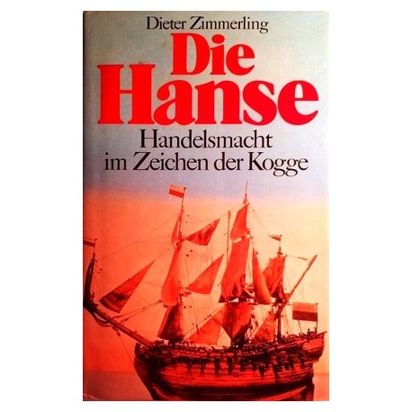 Die Hanse. Handelsmacht im Zeichen der Kogge. Von Dieter Zimmerling (1976).