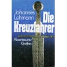 Die Kreuzfahrer. Abenteurer Gottes. Von Johannes Lehmann (1985).