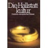 Die Hallstatt-Kultur. Von Dietmar Straub (1980).