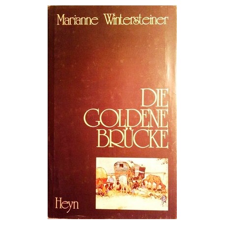 Die goldene Brücke. Von Marianne Wintersteiner (1984). Handsigniert!