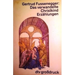 Das verwandelte Christkind. Von Gertrud Fussenegger (1987).