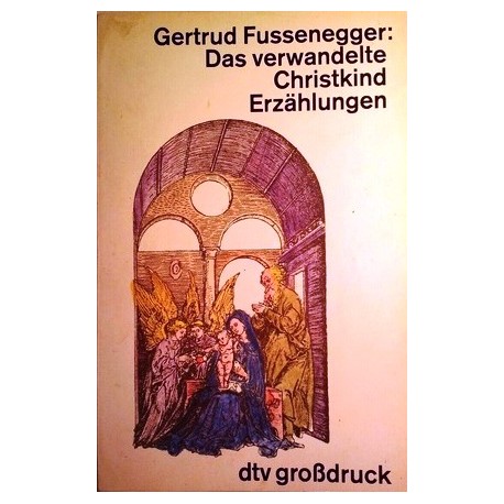 Das verwandelte Christkind. Von Gertrud Fussenegger (1987).