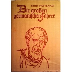 Die großen germanischen Führer. Von Kurt Pastenaci (1939).