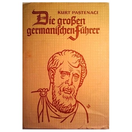 Die großen germanischen Führer. Von Kurt Pastenaci (1939).
