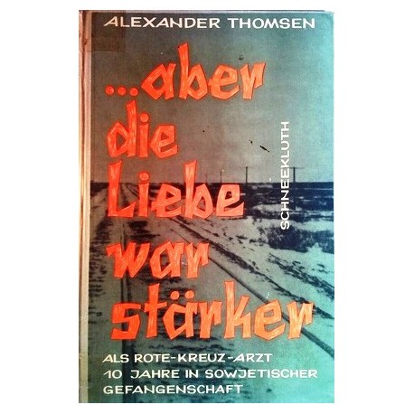 Aber die Liebe war stärker. Von Alexander Thomsen (1962).