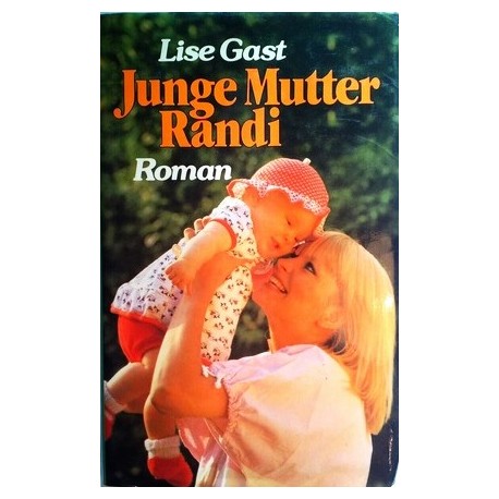 Junge Mutter Randi. Von Lise Gast (1973).