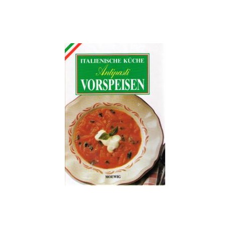 Italienische Küche. Antipasti Vorspeisen. Von Moewig (1989).
