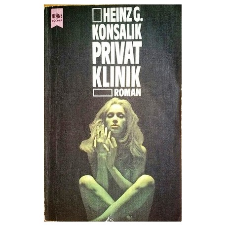 Privatklinik. Von Heinz G. Konsalik (1977).