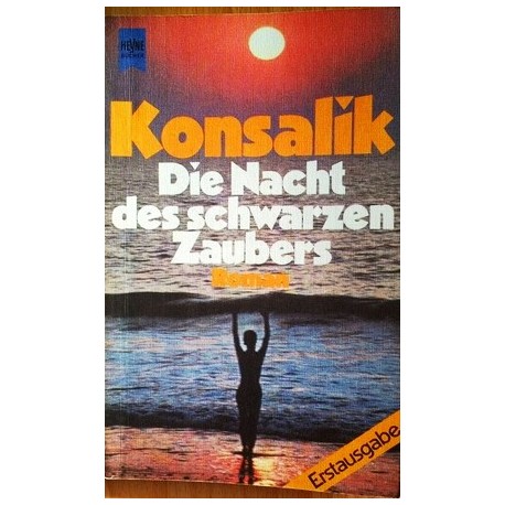 Die Nacht des schwarzen Zaubers. Von Heinz G. Konsalik (1978).