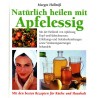 Natürlich heilen mit Apfelessig. Von Margot Hellmiß (1997).