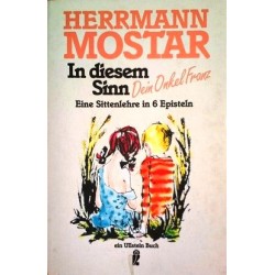 In diesem Sinn. Dein Onkel Franz. Von Hermann Mostar (1991).